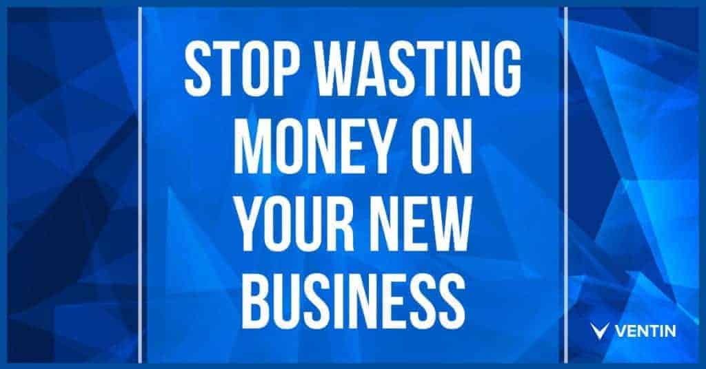 stop-wasting-money-on-your-new-business