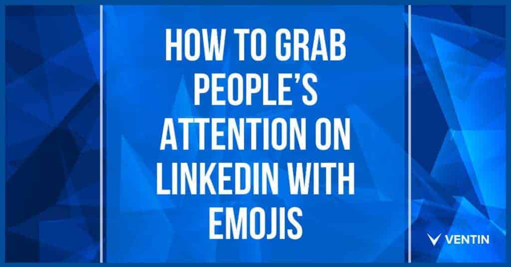 how-to-grab-peoples-attention-on-linkedin-with-emojis