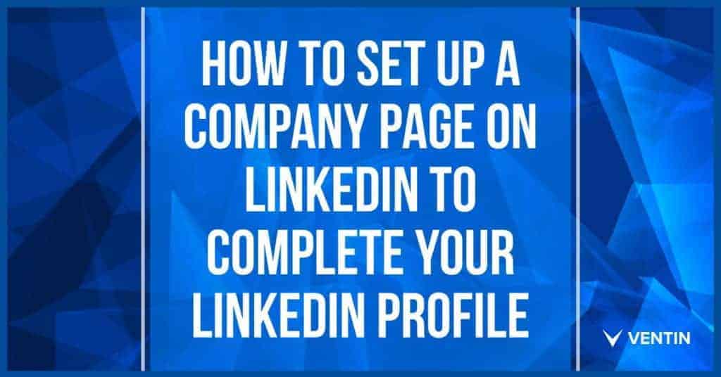 how-to-setup-a-company-page-to-complete-your-linkedin-profile